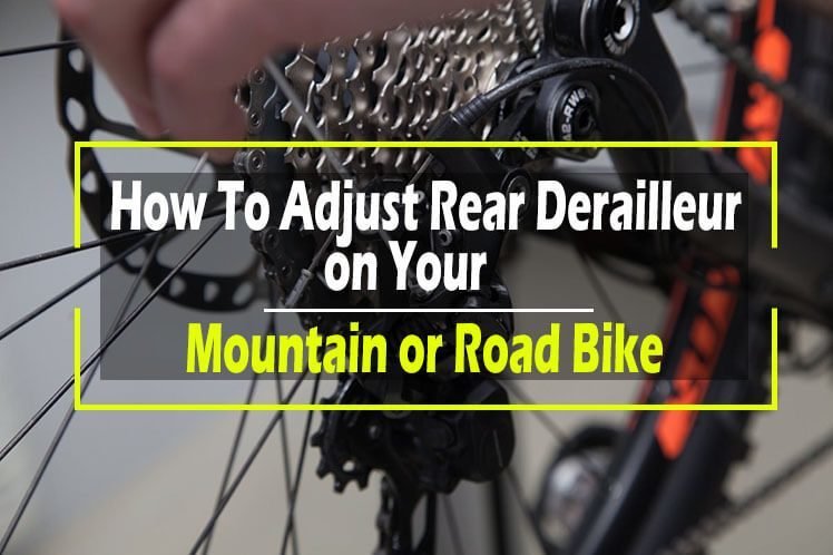 How To Adjust Rear Derailleur on Your Mountain or Road Bike